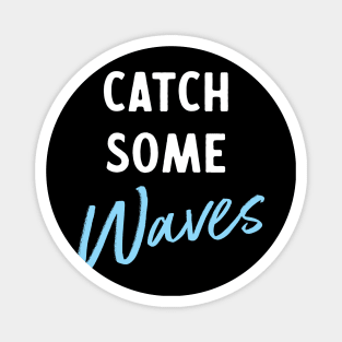 Catch some waves Magnet